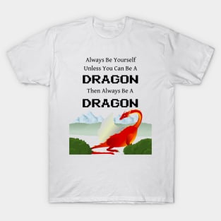 Always Be a Dragon T-Shirt